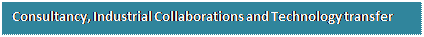 Text Box: Consultancy, Industrial Collaborations and Technology transfer