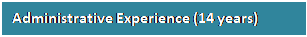 Text Box: Administrative Experience (14 years)